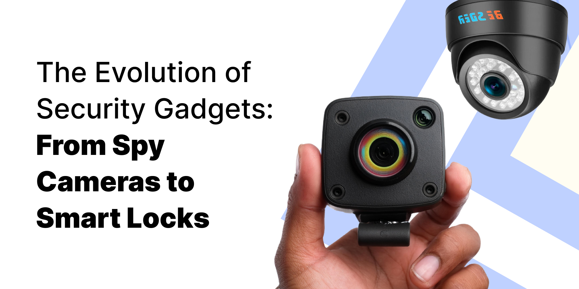 The Evolution of Security Gadgets: From Spy Cameras to Smart Locks